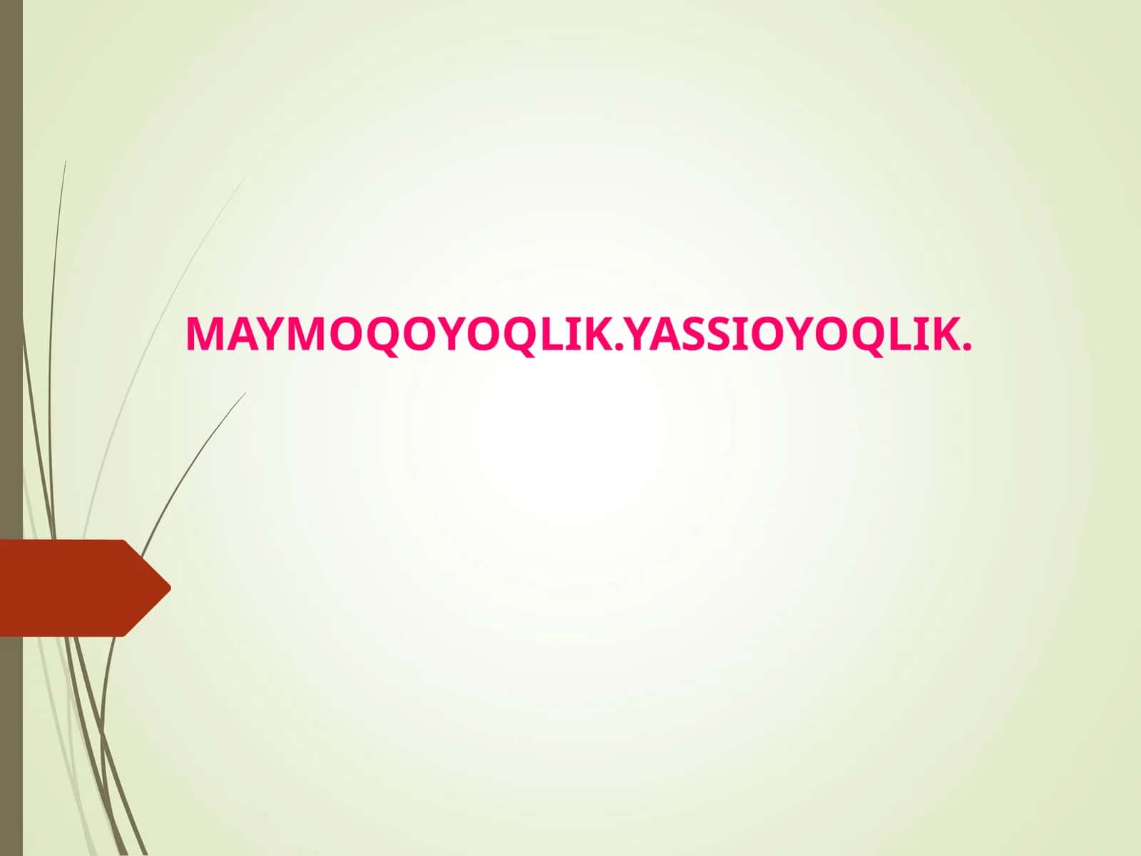 MAYMOQOYOQLIK. YASSIOYOQLIK.