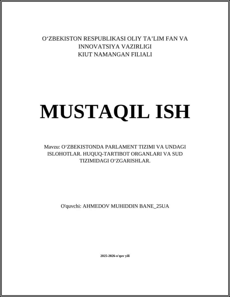 O‘ZBEKISTONDA PARLAMENT TIZIMI VA UNDAGI ISLOHOTLAR. HUQUQ-TARTIBOT ORGANLARI VA SUD TIZIMIDAGI O‘ZGARISHLAR