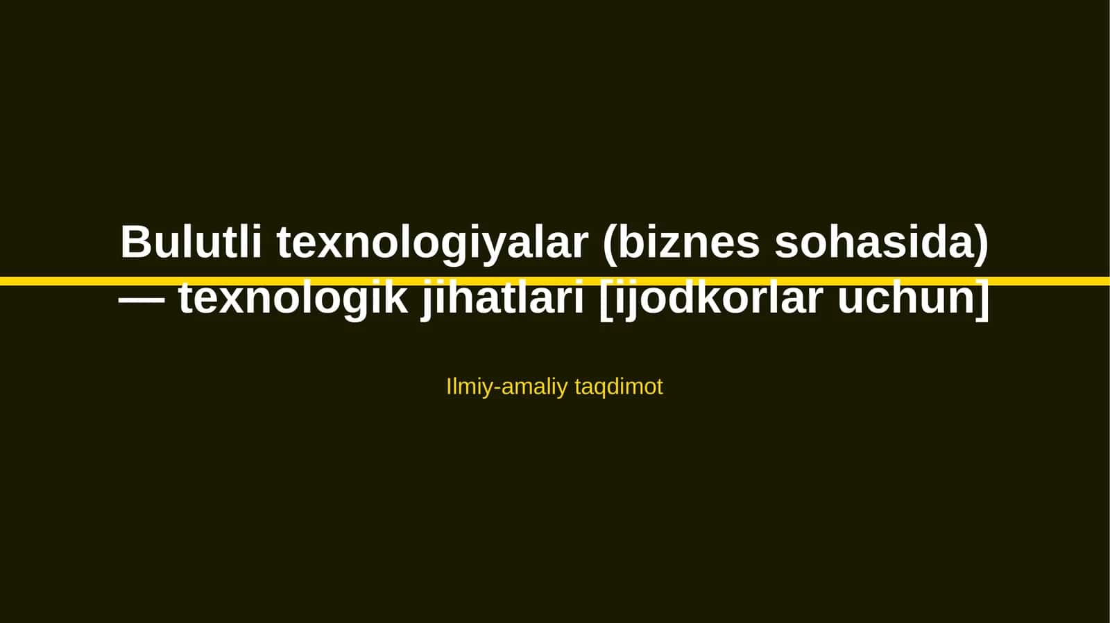 Bulutli texnologiyalar (biznes sohasida) — texnologik jihatlari [ijodkorlar uchun]