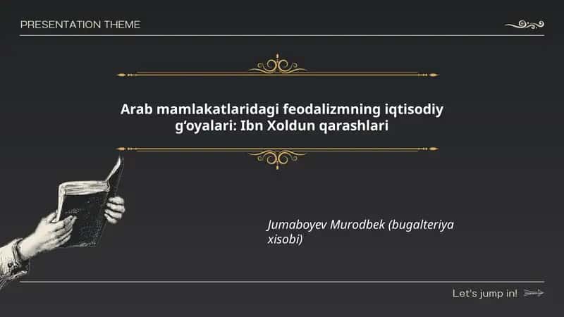 Arab mamlakatlaridagi feodalizmning iqtisodiy g‘oyalari: Ibn Xoldun qarashlari