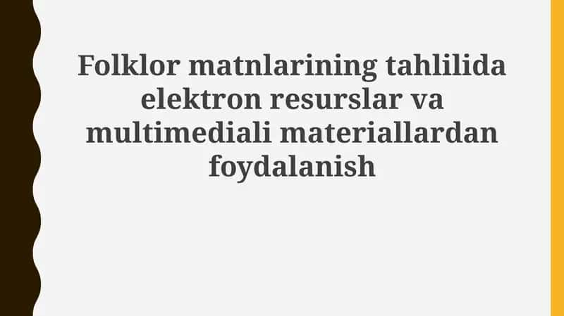 Folklor matnlarini tahlil qilishda elektron resurslar va multimedia materiallardan foydalanish