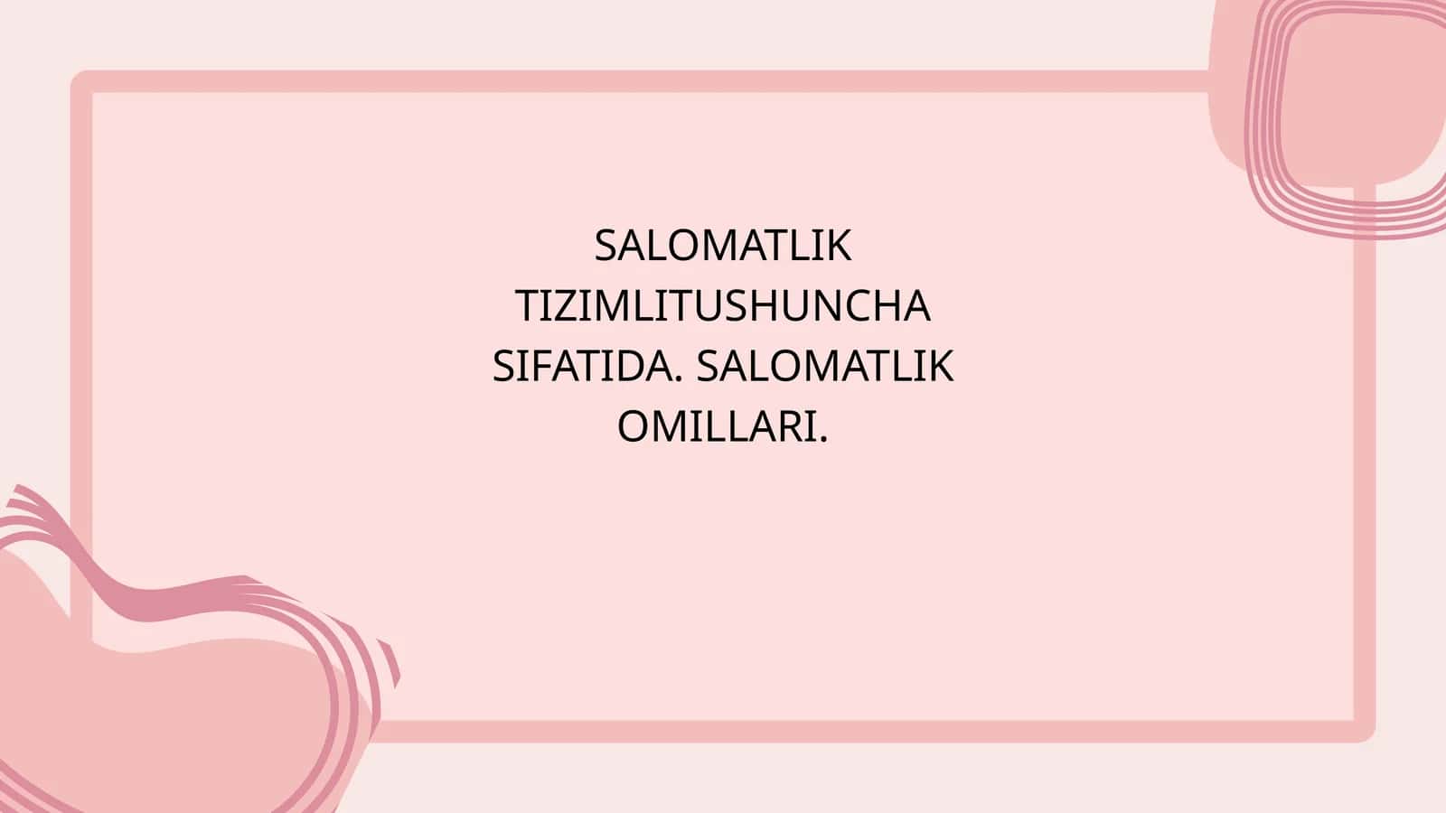 SALOMATLIK TIZIMLITUSHUNCHA SIFATIDA. SALOMATLIK OMILLARI mavzusida slayd taqdimot