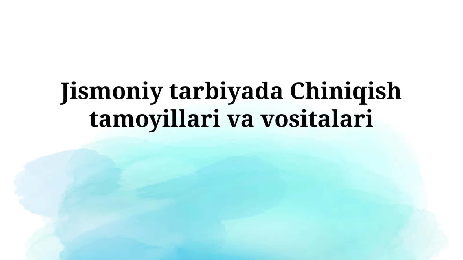 Jismoniy tarbiyada Chiniqish tamoyillarivavositalari