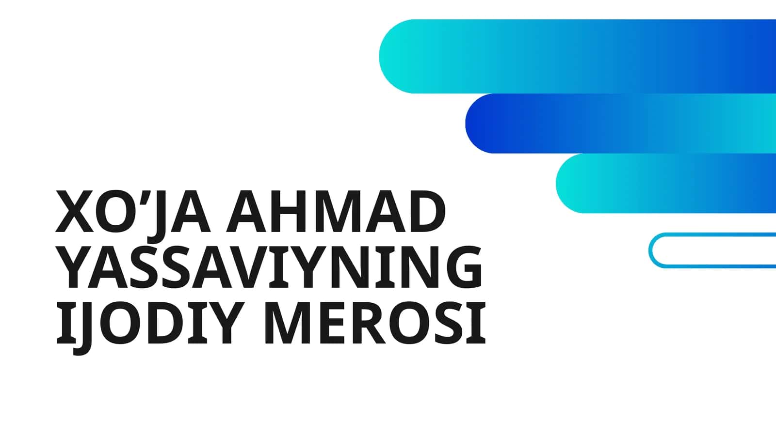 XO’JA AHMAD YASSAVIYNING IJODIY MEROSI