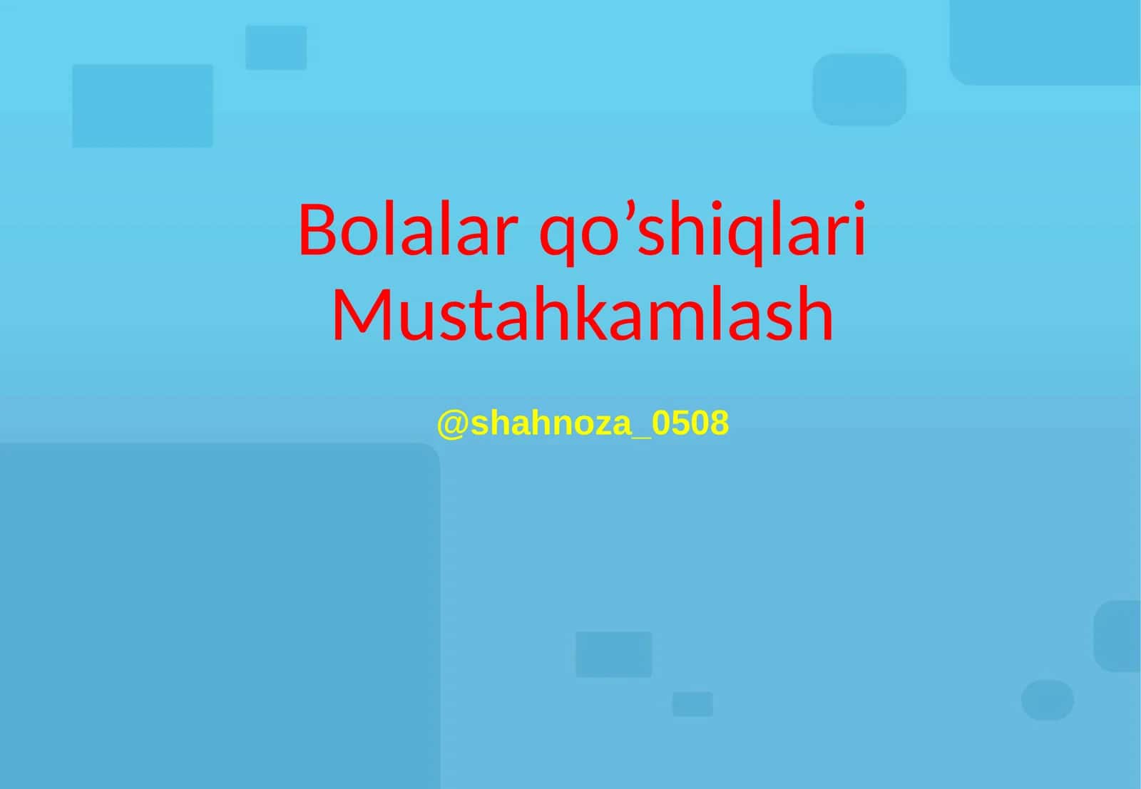 Bolalar qo’shiqlariMustahkamlash