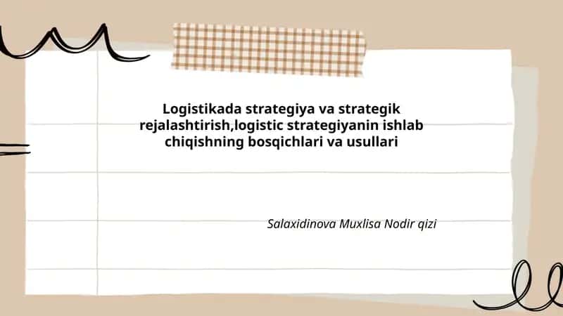 Logistikada strategiya va strategik rejalashtirish,logistic strategiyanin ishlab chiqishning bosqichlari va usullari