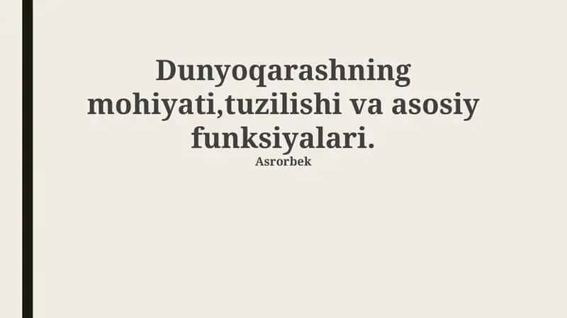 Dunyoqarashning mohiyati,tuzilishi va asosiy funksiyalari