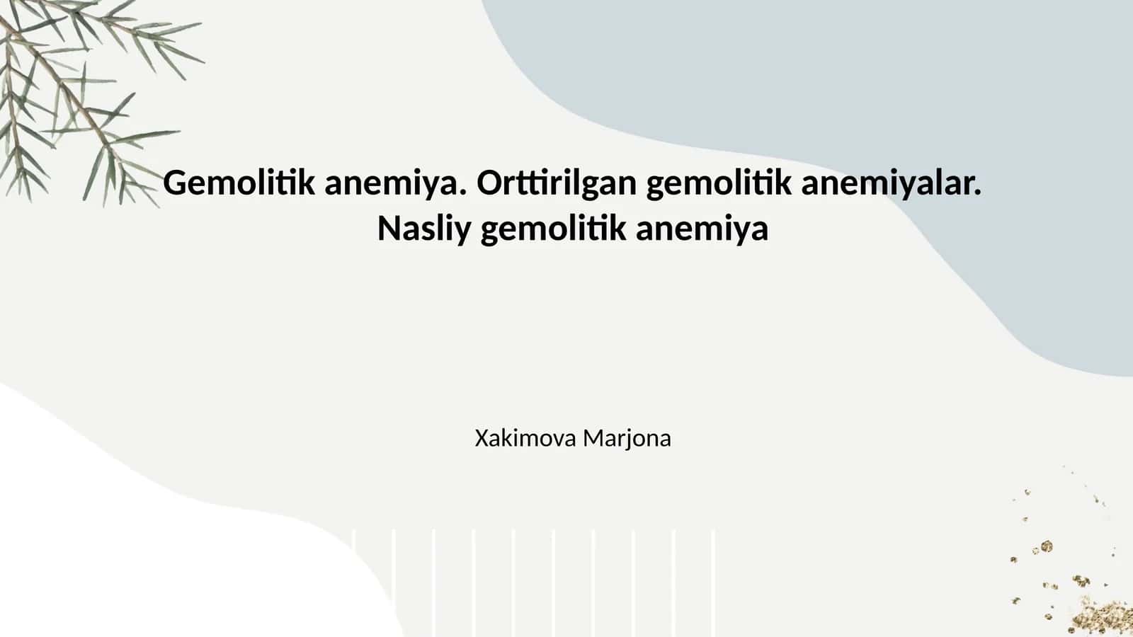 Gemolitik anemiya. Orttirilgan gemolitik anemiyalar. Nasliy gemolitik anemiya