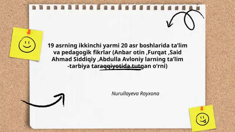 19 asrning ikkinchi yarmi 20 asr boshlarida taʼlim va pedagogik fikrlar (Anbar otin,Furqat,Said Ahmad Siddiqiy,Abdulla Avloniy larning taʼlim -tarbiya taraqqiyotida tutgan oʻrni)