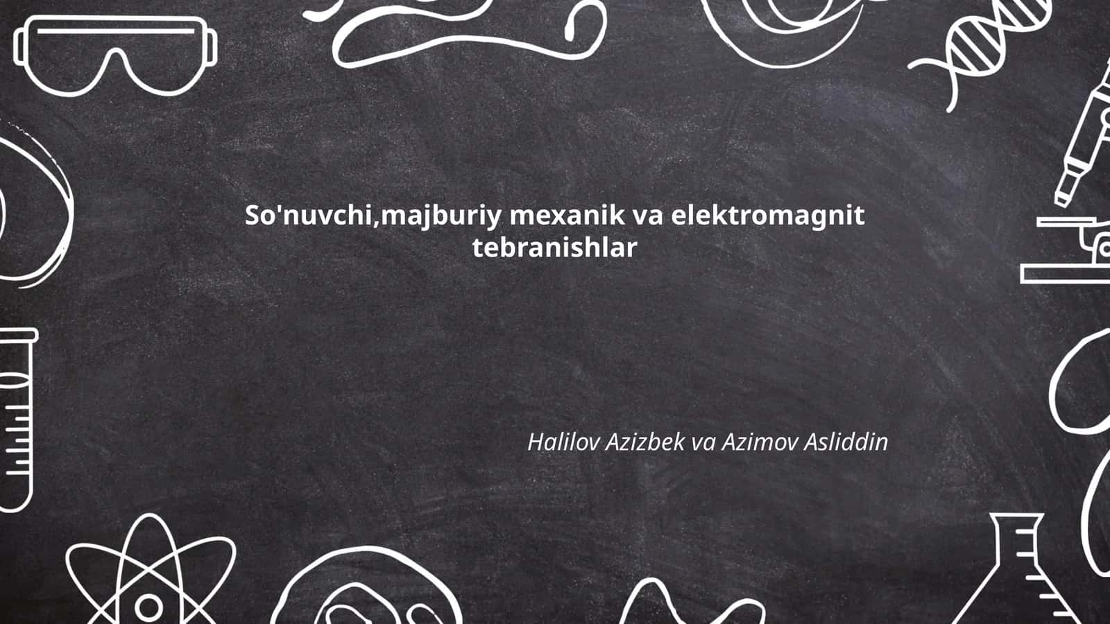 So'nuvchi, majburiy mexanik va elektromagnit tebranishlar