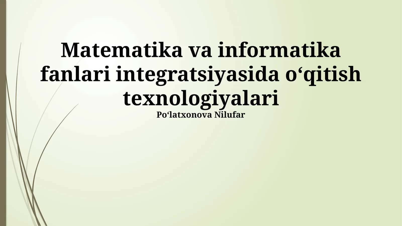 Matematika va informatika fanlari integratsiyasida o‘qitish texnologiyalari