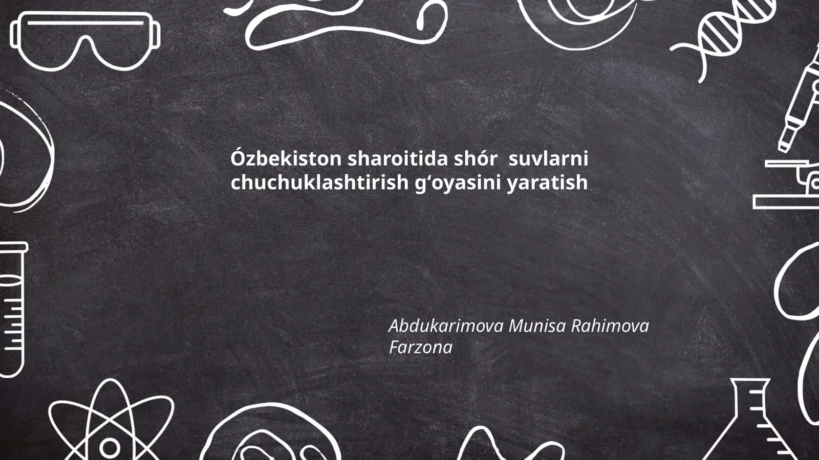 Ózbekiston sharoitida shór suvlarni chuchuklashtirish gʻoyasini yaratish