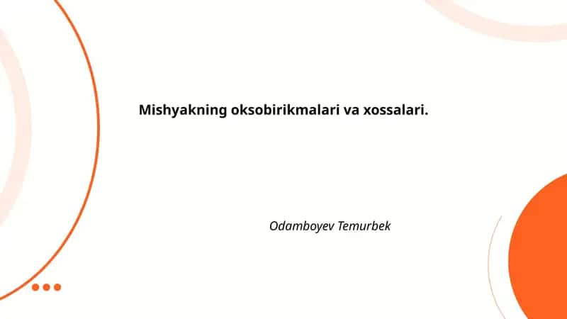 Mishyakning oksobirikmalari va xossalari