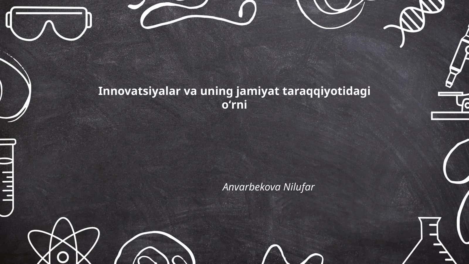 Innovatsiyalar va uning jamiyat taraqqiyotidagi oʻrni