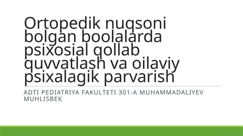 Ortopedik nuqsoni bolgan boolalarda psixosial qollab quvvatlash va oilaviy psixalagik parvarish