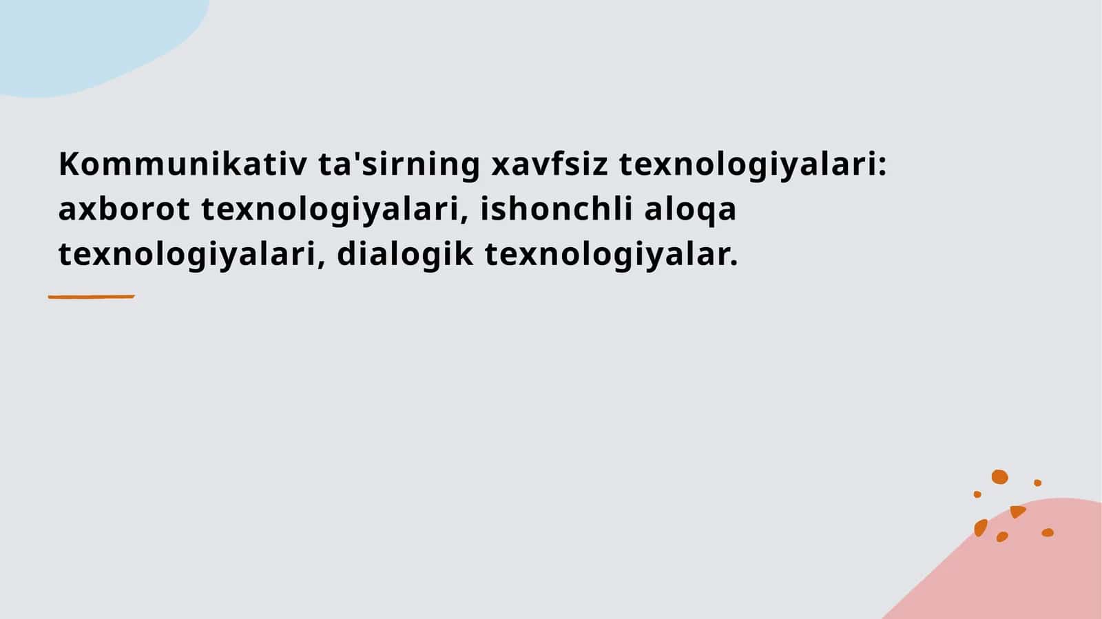 Kommunikativ ta'sirning xavfsiz texnologiyalari axborot texnologiyalari, ishonchli aloqa texnologiyalari, dialogik texnologiyalar.