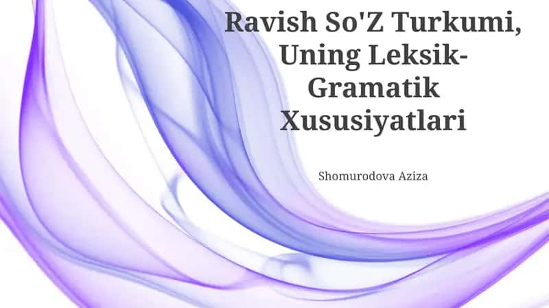 Ravish So'z Turkumi, Uning Leksik-Gramatik Xususiyatlari