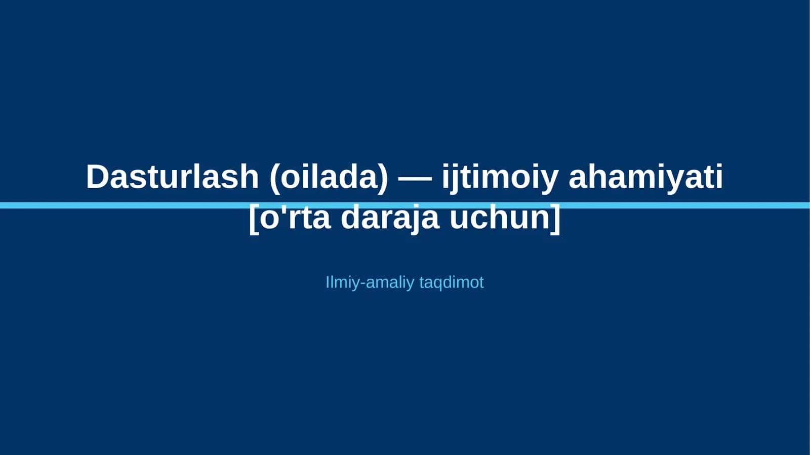 Dasturlash (oilada) — ijtimoiy ahamiyati [o'rta daraja uchun]