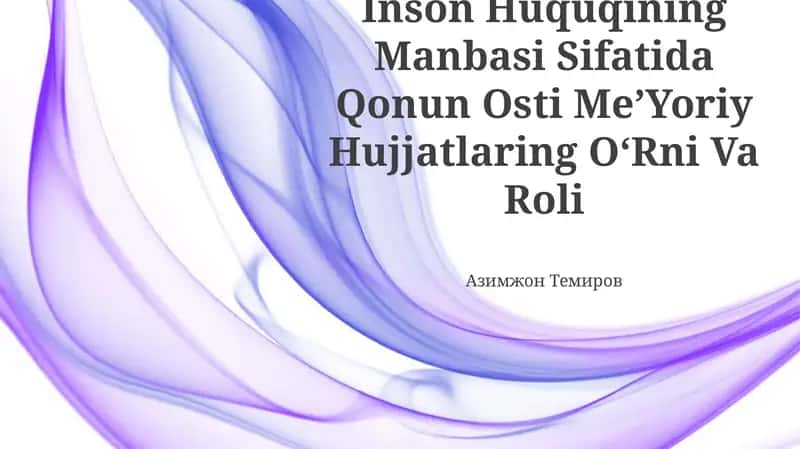 Inson Huquqining Manbasi Sifatida Qonun Osti MeʼYoriy Hujjatlaring OʻRni Va Roli
