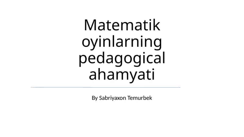 Matematik oyinlarning pedagogical ahamyati