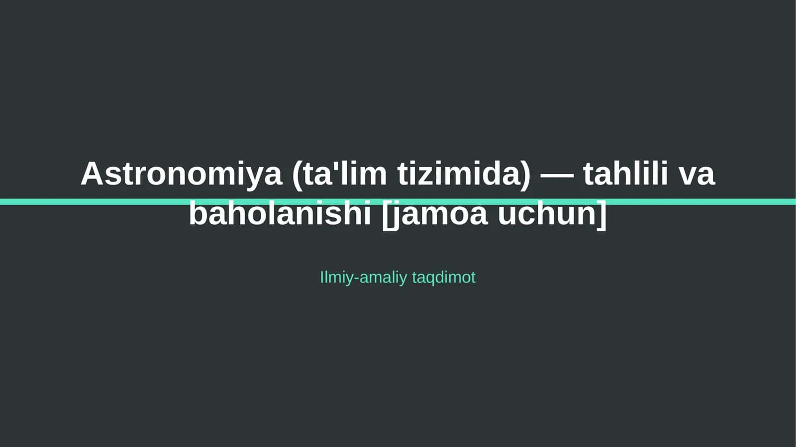 Astronomiya (ta'lim tizimida) — tahlili va baholanishi [jamoa uchun]