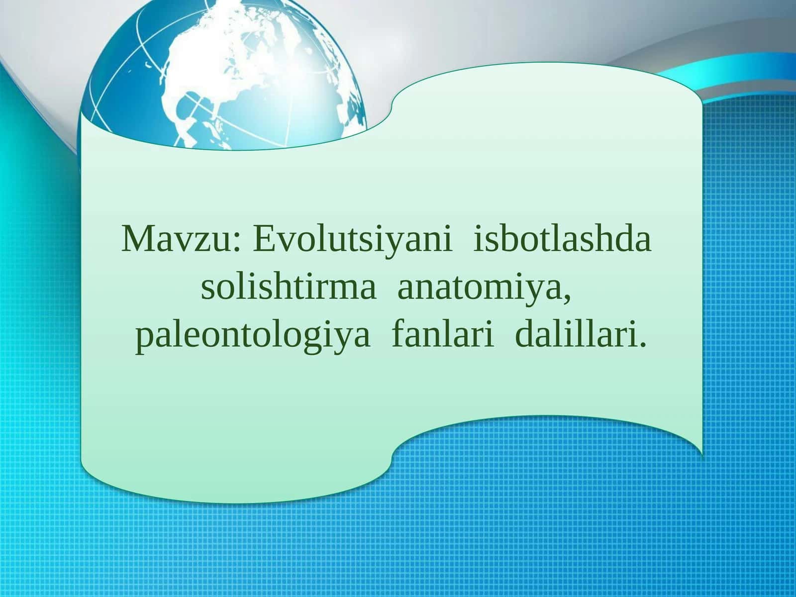 Evolutsiyani isbotlashda solishtirma anatomiya, paleontologiya fanlaridagi dalillari
