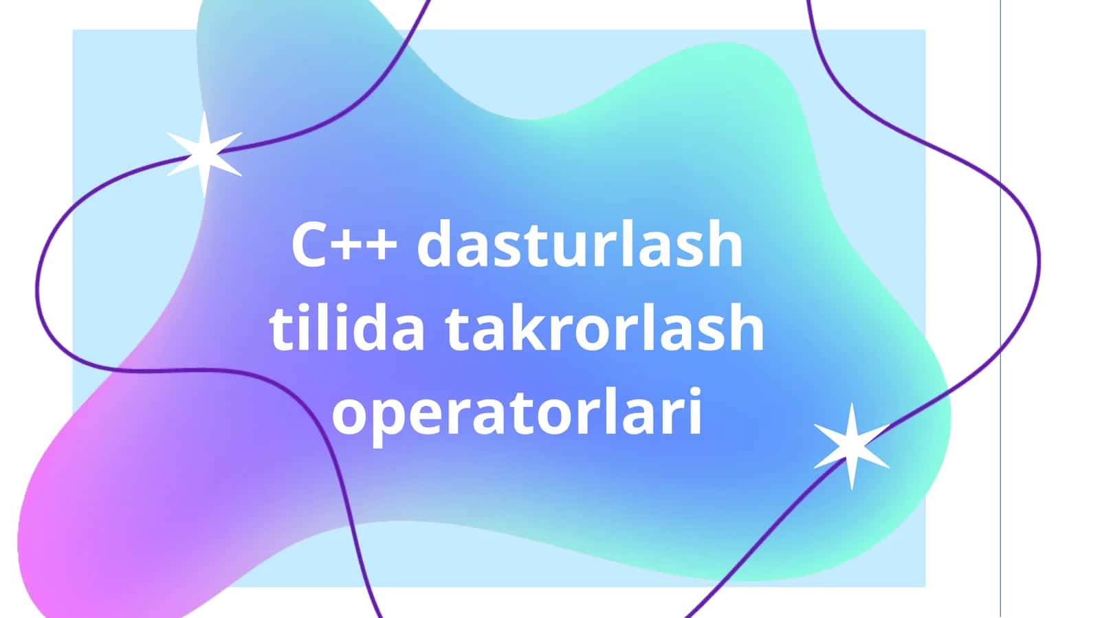 C++dasturlash tilida takrorlash operatorlari