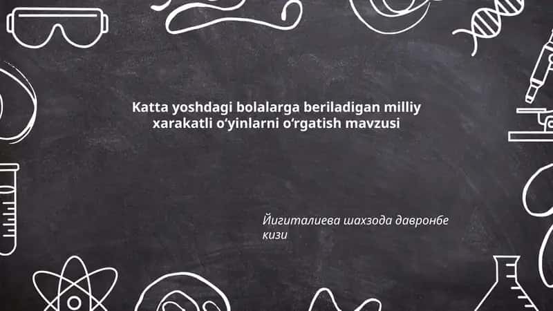 Katta yoshdagi bolalarga beriladigan milliy xarakatli o‘yinlarni o‘rgatish mavzusi