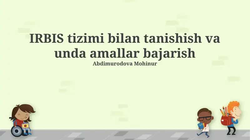 IRBIS tizimi bilan tanishish va unda amallar bajarish