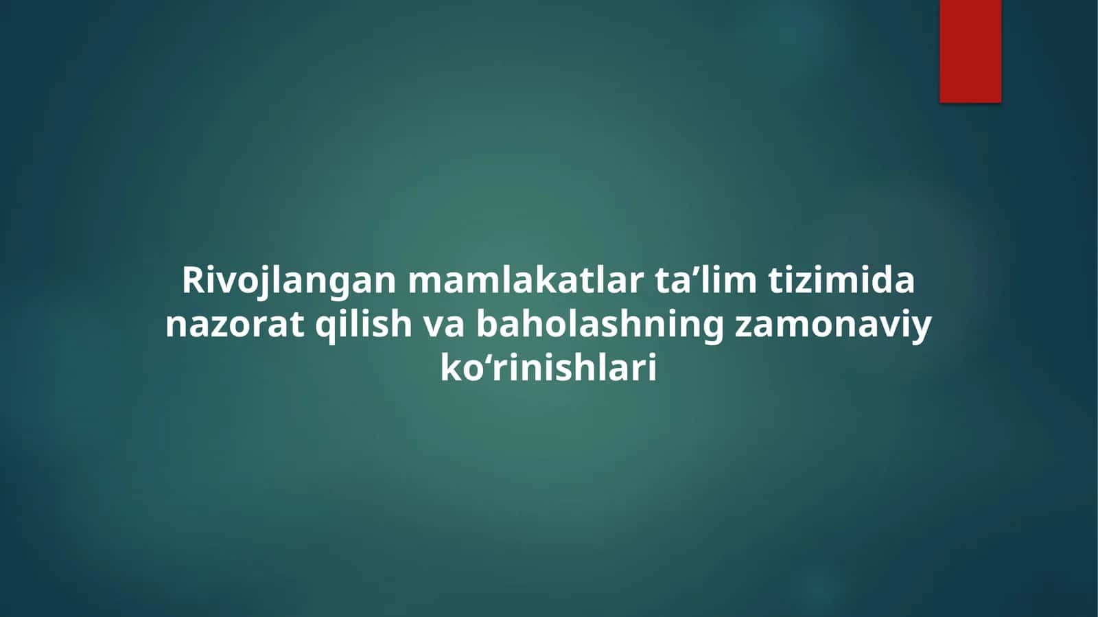 Rivojlangan mamlakatlarda ta’lim tizimidan nazorat qilish va baholashning zamonaviy ko‘rinishlari