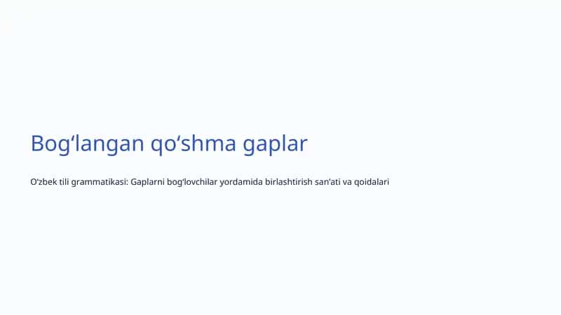 Oʻzbek tili grammatikasi: Gaplarni bogʻlovchilar yordamida birlashtirish sanʼati va qoidalari