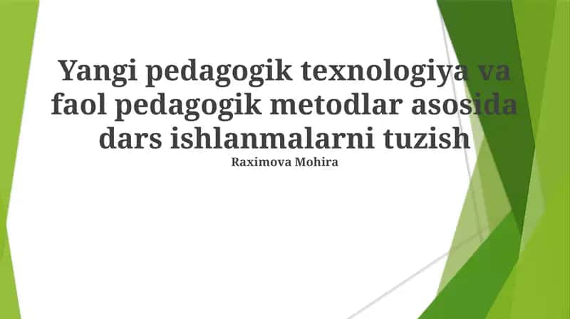 Yangi pedagogik texnologiya va faol pedagogik metodlar asosida dars ishlanmalarni tuzish