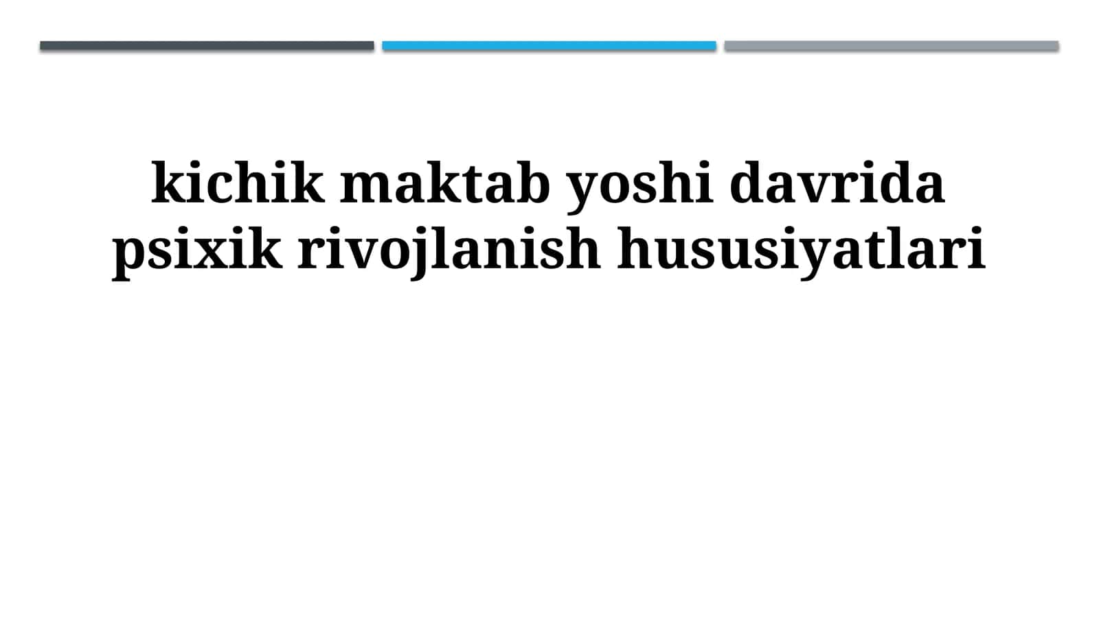 kichik maktab yoshi davrida psixik rivojlanish hususiyatlari