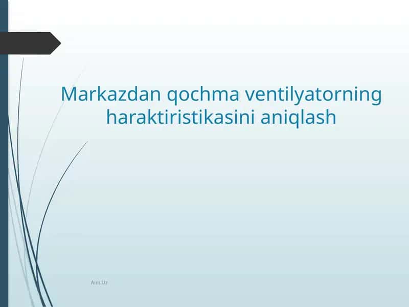 Markazdan qochma ventilatorning haraktiristikasini aniqlash