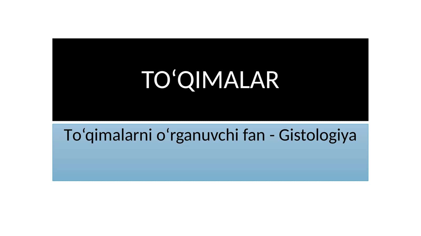 To‘qimalarnio‘rganuvchi fan-Gistologiya