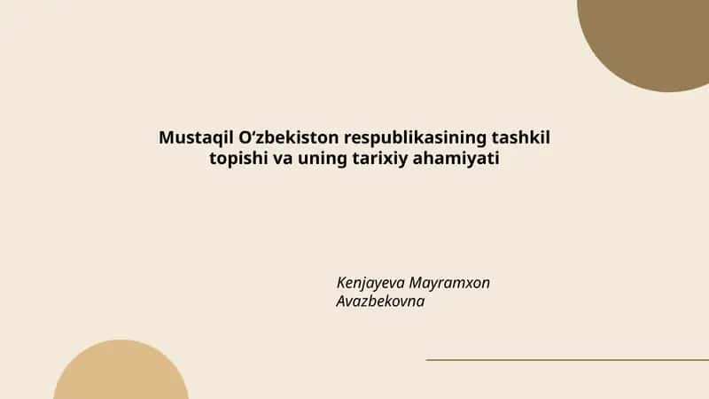 Mustaqil Oʻzbekiston respublikasining tashkil topishi va uning tarixiy ahamiyati