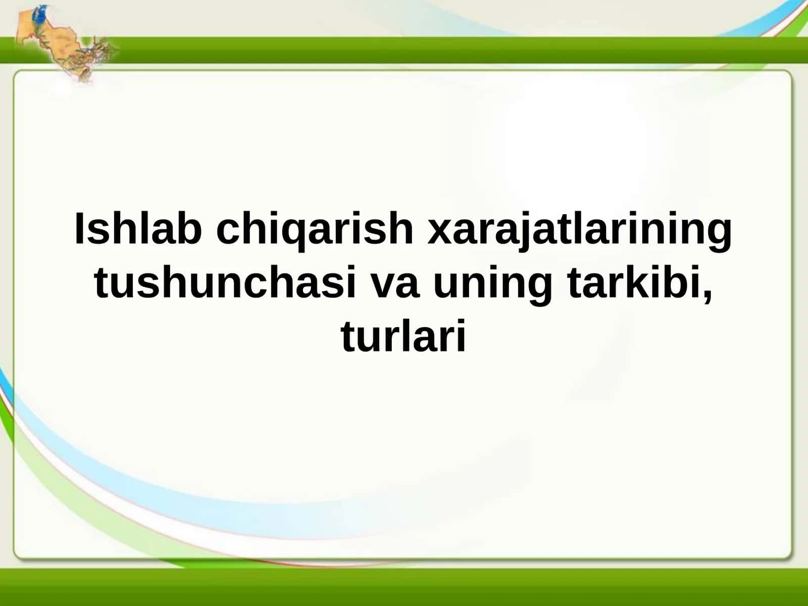 Ishlab chiqarish xarajatlari tushunchasi va uning tarkibi, turlari