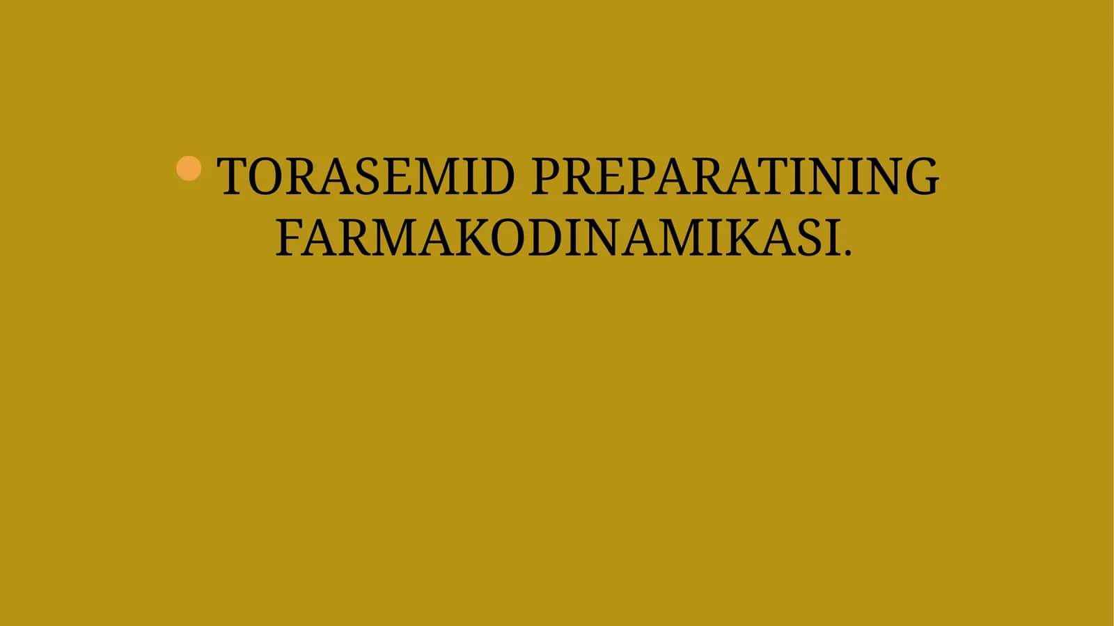 TORASEMID PREPARATINING FARMAKODINAMIKASI