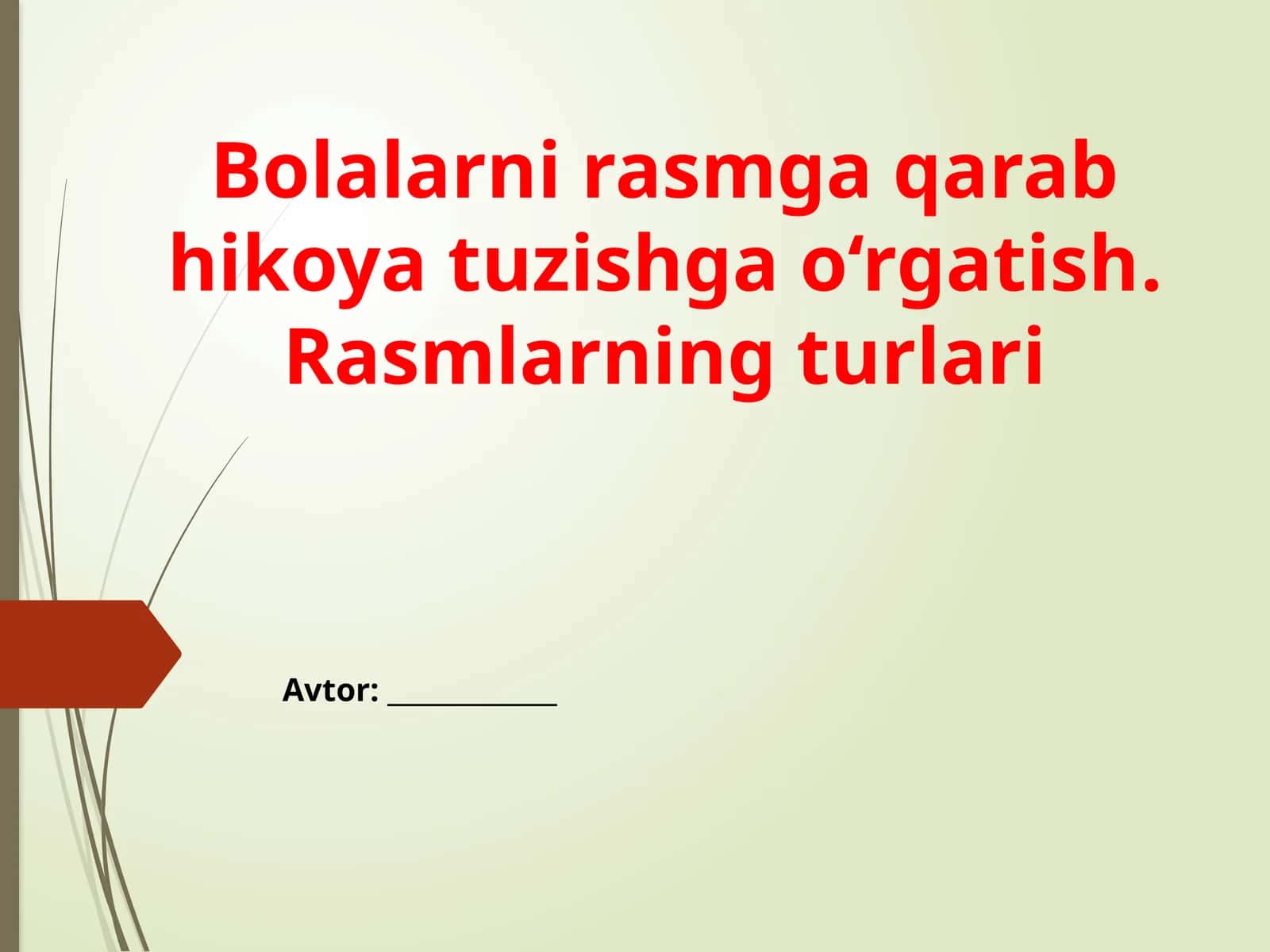 Bolalarni rasmga qarab hikoya tuzishgao‘rgatish.Rasmlarningturlari