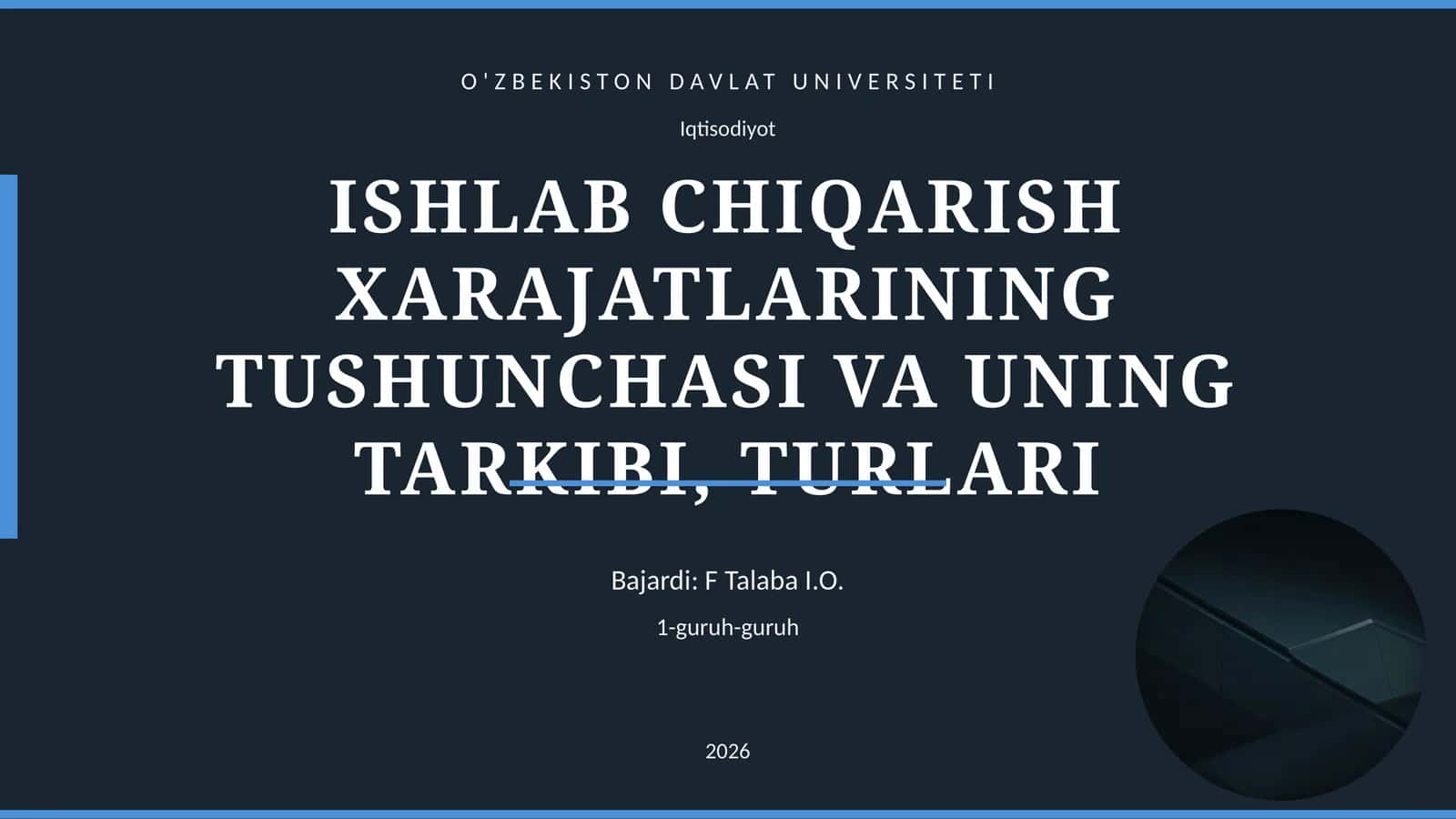 ISHLAB CHIQARISH XARAJATLARINING TUSHUNCHASI VA UNING TARKIBI, TURLARI