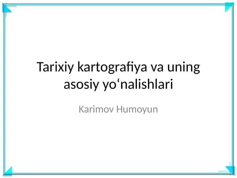 Tarixiy kartografiya va uning asosiy yoʻnalishlari
