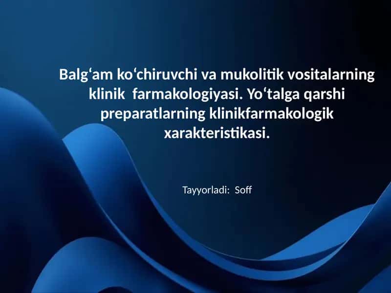 Balg‘am ko‘chiruvchi va mukolitik vositalarning klinik 
farmakologiyasi. Yo‘talga qarshi preparatla