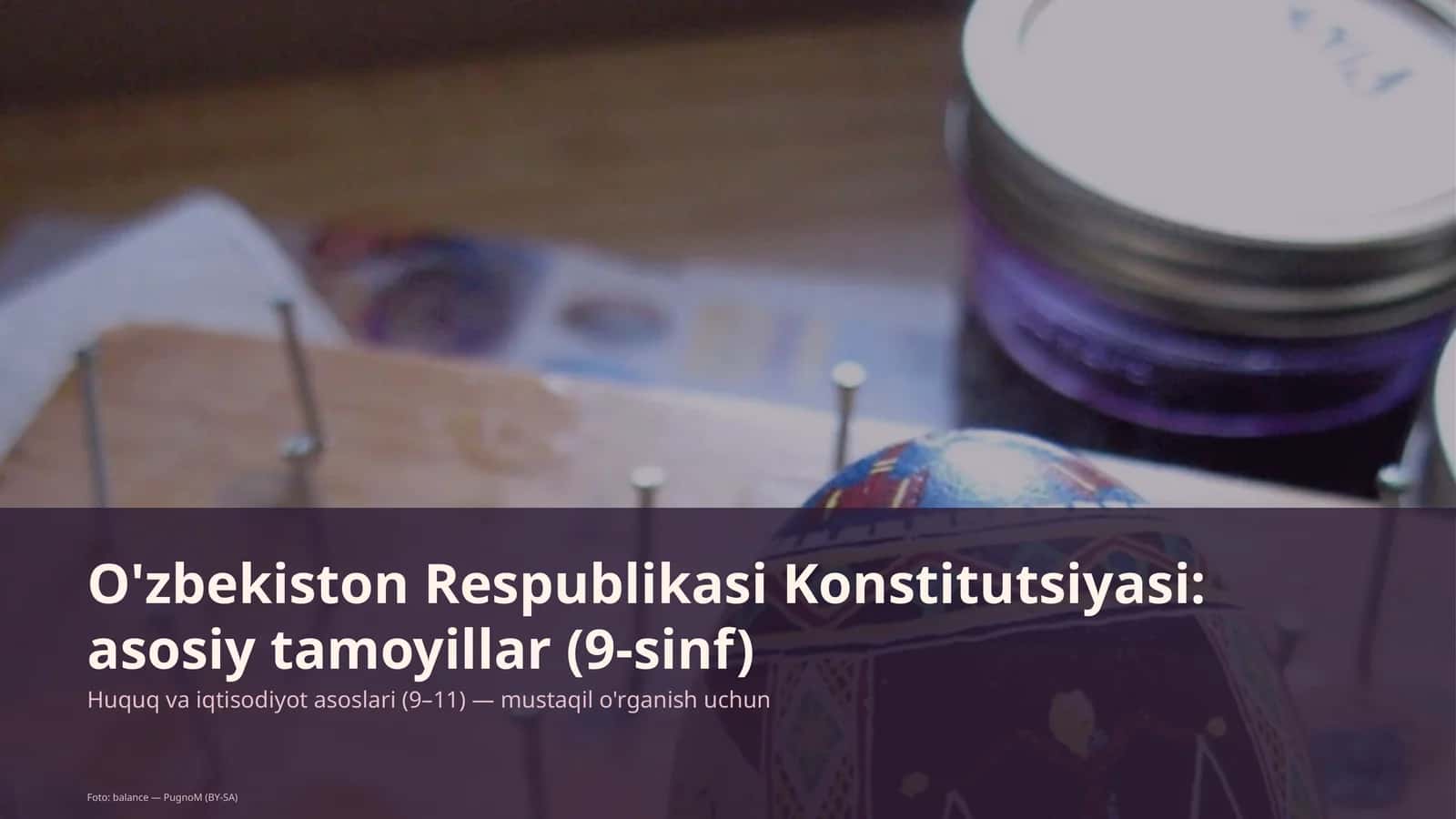 O'zbekiston Respublikasi Konstitutsiyasi: asosiy tamoyillar (9-sinf)