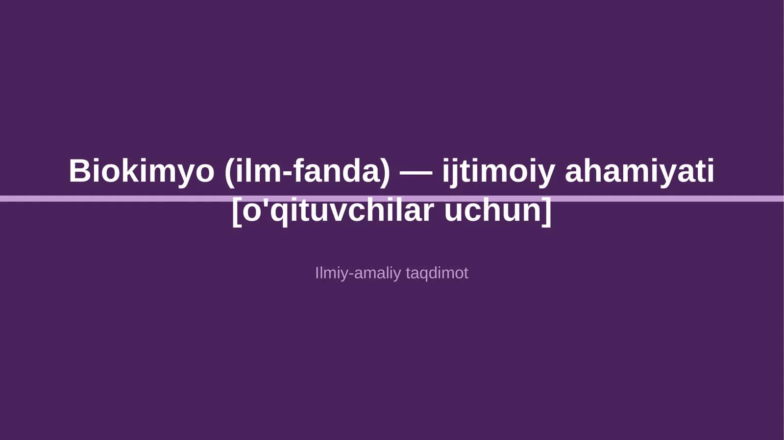 Biokimyo (ilm-fanda) — ijtimoiy ahamiyati [o'qituvchilar uchun]