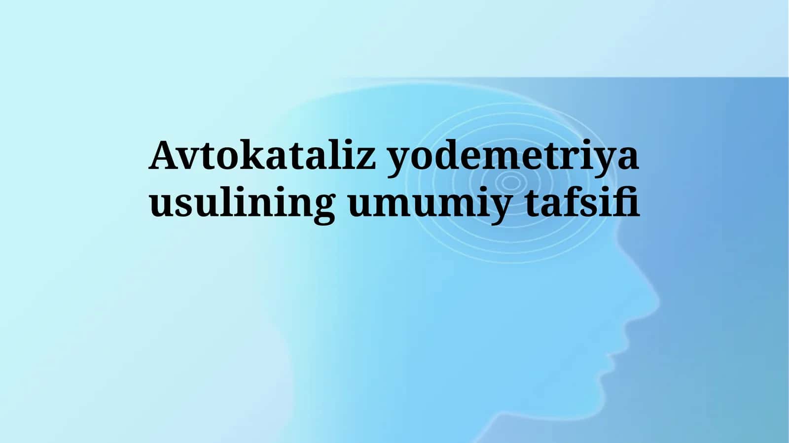 Avtokataliz yodemetriya usulining umumiy tafsifi