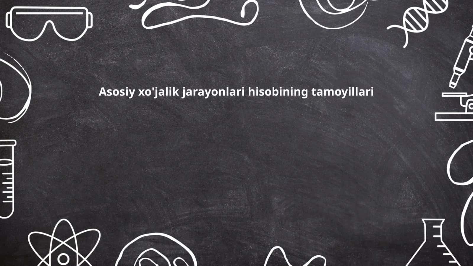 Asosiy xo'jalik jarayonlari hisobining tamoyillari