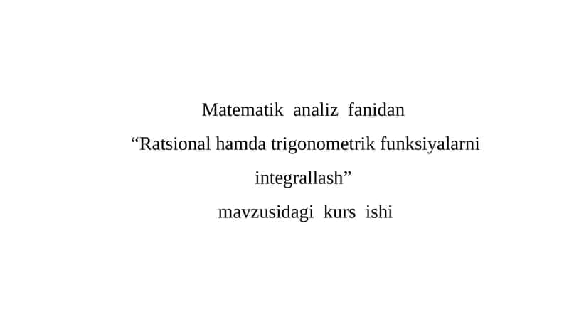 Ratsional hamda trigonometrik funksiyalarni integrallash