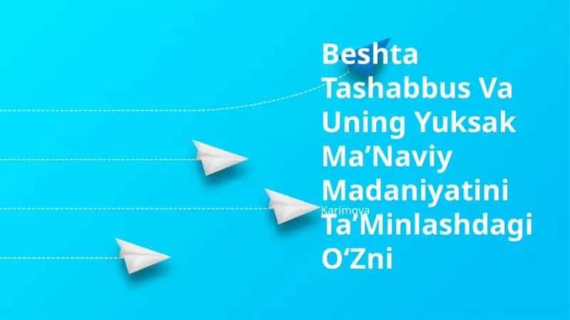 Beshta Tashabbus Va Uning Yuksak MaʼNaviy Madaniyatini TaʼMinlashdagi OʻZni Karimova