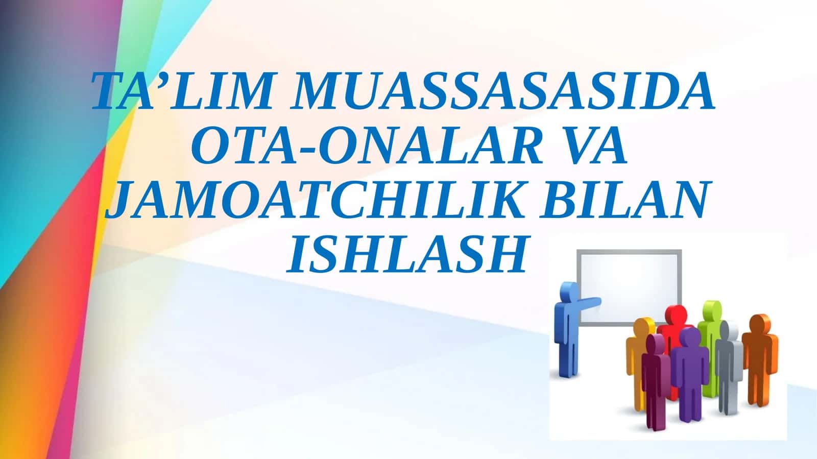 Ta'lim Muassasasida Ota-onalar va Jamoatchilik Bilan Ishlash