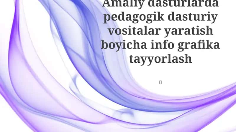 Pedagogik dasturiy vositalar yaratish
